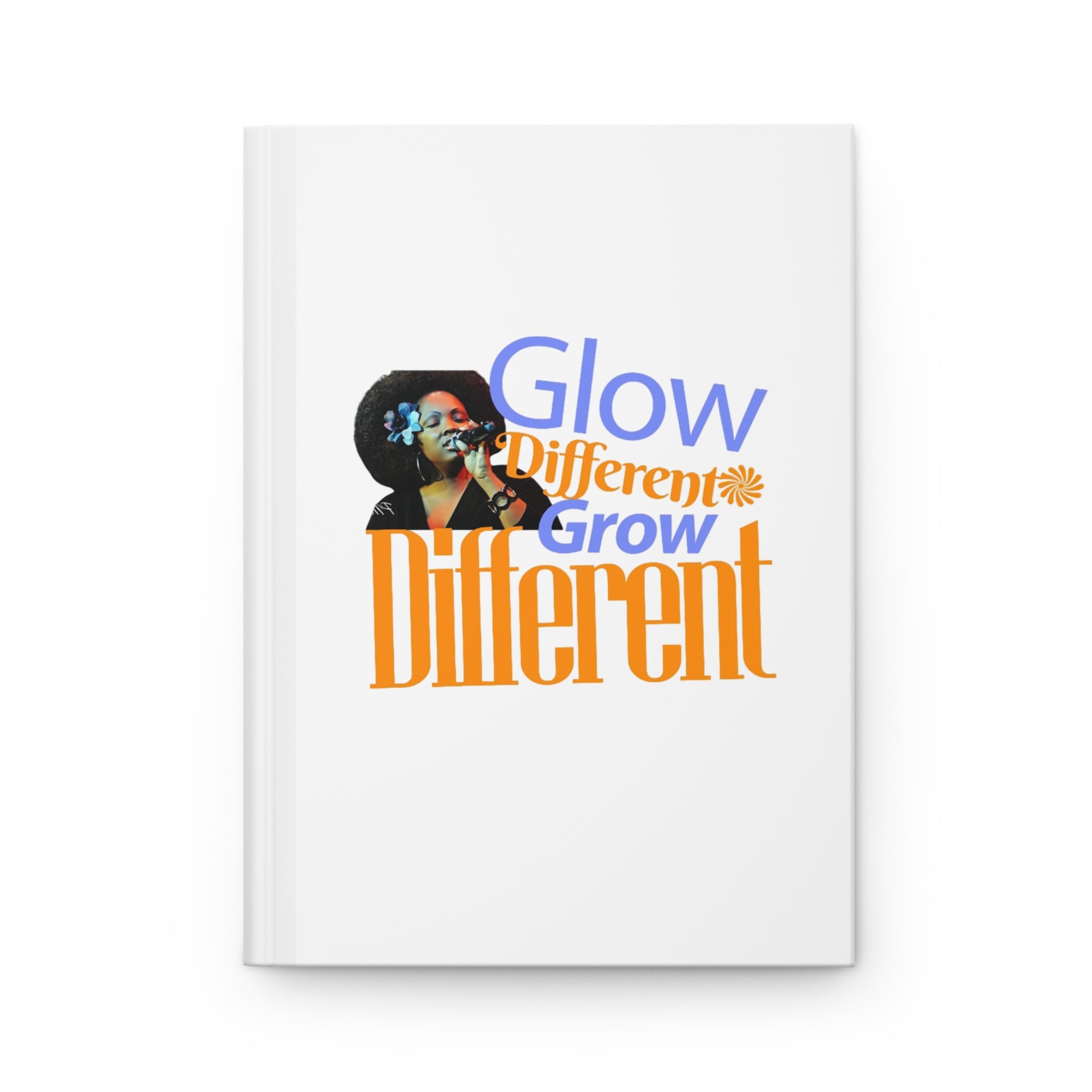 Inspirational Hardcover Journal, Glow Different, Grow Different Journal, Motivational Writing Journal, Self-Growth Journal, The Ameya Taylor Experience